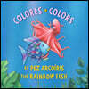 El Pez Arcoiris: Colores / The Rainbow Fish: Colors: (Bilingual Edition)