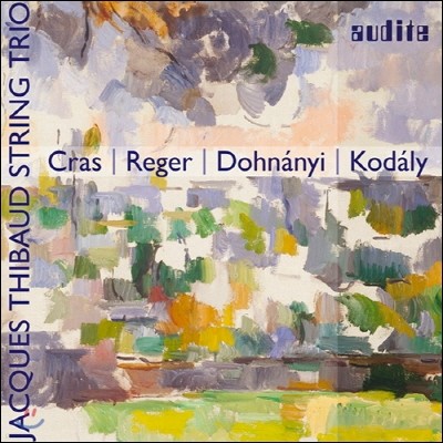 Jacques Thibaud String Trio 크라스 / 레거 / 도흐나니 / 코다이: 현악 트리오 (Cras / Reger / Dohnanyi / Kodaly: String Trios)