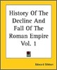 History Of The Decline And Fall Of The Roman Empire Vol. 1