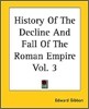 History Of The Decline And Fall Of The Roman Empire Vol. 3