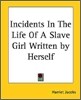 Incidents In The Life Of A Slave Girl Written by Herself
