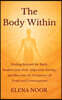 The Body Within: Healing Beyond the Body: Awaken the Soul. Align Your Energy, and Rise into the Frequency of Truth and Consciousness