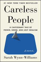 Careless People: A Cautionary Tale of Power, Greed, and Lost Idealism