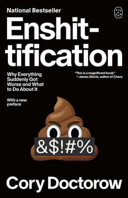 Enshittification: Why Everything Suddenly Got Worse and What to Do about It
