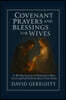 Covenant Prayer and Blessings for Wives: A 40-Day Journey for Husbands to Bless, Cover, and Call Forth the Best in Their Wives