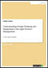Understanding Design Thinking and Integrating it into Agile Product Management: A Case Study of Spotify