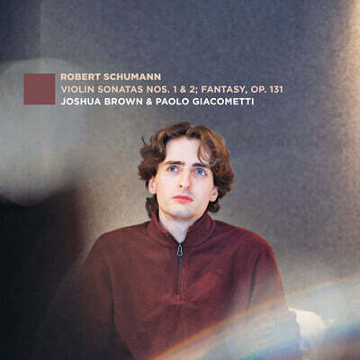 Joshua Brown '슈만: 바이올린 소나타 1번 A단조 외 (Schumann: Violin Sonatas Nos.1)
