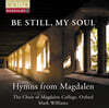 평온하라, 내 영혼이여 - 모들린 컬리지의 찬가 (Be Still, My Soul - Hymns from Magdalen)