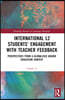 International L2 Students' Engagement with Teacher Feedback