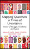Mapping Queerness in Times of Uncertainty