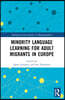 Minority Language Learning for Adult Migrants in Europe