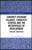 ‘Sanskrit-speaking’ Villages, Linguistic Utopias and the Metaphysics of Development