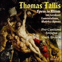 Pro Cantione Antiqua 탈리스: 스펨 인 알리움, 애가, 모테트와 성가 (Tallis: Spem in Alium, Lamentations, Motets &amp; Hymns)