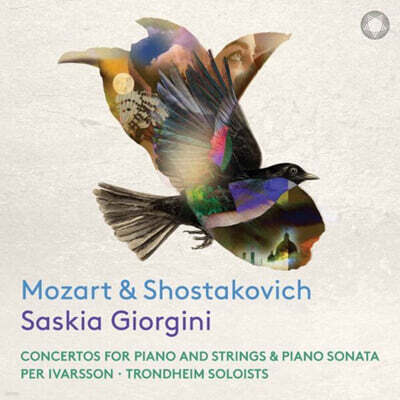 Saskia Giorgini 모차르트 / 쇼스타코비치: 피아노와 현을 위한 협주곡과 피아노 소나타 (Mozart / Shostakovich: Concertos For Piano And Strings & Piano Sonata)