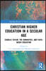 Christian Higher Education in a Secular Age