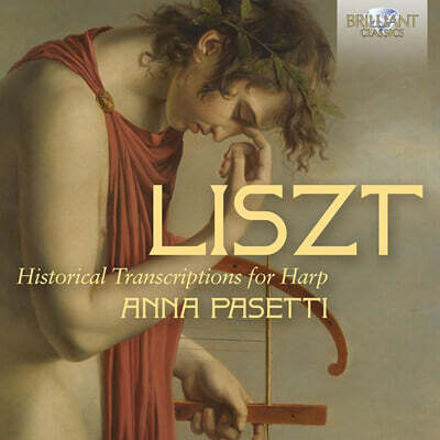 Anna Pasetti 리스트: 하프를 위한 역사적 편곡 작품 (Liszt: Historical Transcriptions for Harp)