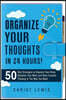 Organize Your Thoughts in 24 Hours!: 50 Best Strategies to Organize Your Brain, Declutter Your Mind, and Have Creative Thinking in the Way You Want