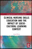 Clinical Nursing Skills Education and the Impact of Socio-Cultural Learning Context