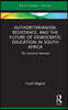 Authoritarianism, Resistance, and the Future of Democratic Education in South Africa