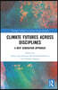 Climate Futures Across Disciplines