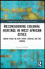 Reconsidering Colonial Heritage in West African Cities
