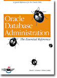 Oracle Database Administration: The Essential Reference