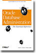 Oracle Database Administration: The Essential Reference