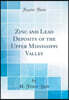 Zinc and Lead Deposits of the Upper Mississippi Valley (Classic Reprint)