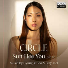 Sun Hee You (유선희) - 주형기와 빌리 조엘의 음악: 서클 (Hyung-Ki Joo &amp; Billy Joel: Circle)