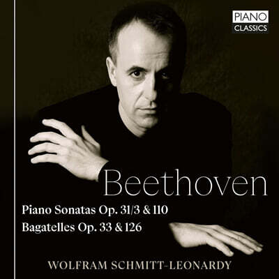 Wolfram Schmitt-Leonardy 베토벤: 피아노 소나타 제18번, 제31번 외 (Beethoven: Piano Sonatas Op.31/3 & 110, Bagatelles Op.33 & 126)