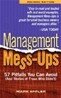 Management Mess-Ups : 57 Pitfalls You Can Avoid
