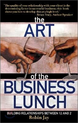 The Art of the Business Lunch: Building Relationships Between 12 and 2