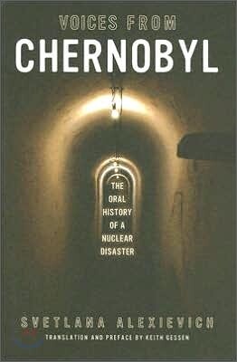 Voices from Chernobyl: The Oral History of a Nuclear Disaster