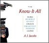 The Know-It-All: One Man's Humble Quest to Become the Smartest Person in the World (Unabridged Edition)