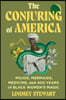 The Conjuring of America: Mojos, Mermaids, Medicine, and 400 Years of Black Women's Magic