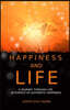 Happiness and Life: A Journey Through Life in Pursuit of Authentic Happiness