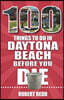 100 Things to Do in Daytona Beach Before You Die