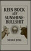 Kein Bock auf Sunshine-Bullshit: Ein radikal ehrliches Buch über das Dauerlächeln, das uns krank macht.