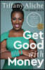 Get Good with Money: 10 Simple Steps to Becoming Financially Whole