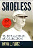 Shoeless: The Life and Times of Joe Jackson, 25th Anniversary Revised Edition