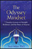 The Odyssey Mindset: 7 Timeless Lessons on Strength, Resilience, and the Power of Purpose