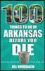 100 Things to Do in Arkansas Before You Die