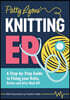 Patty Lyons' Knitting Er: A Step-By-Step Guide to Fixing Your Knits, Before and After Bind Off