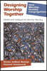 Designing Worship Together: Models And Strategies For Worship Planning