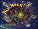 Big Bang!: The Tongue-Tickling Tale of a Speck That Became Spectacular