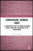 Conversion, Gender, Race
