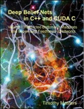 Deep Belief Nets in C++ and Cuda C: Volume 1: Restricted Boltzmann Machines and Supervised Feedforward Networks