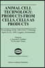 Animal Cell Technology: Products from Cells, Cells as Products: Proceedings of the 16th Esact Meeting April 25-29, 1999, Lugano, Switzerland