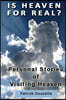 Is Heaven for Real? Personal Stories of Visiting Heaven