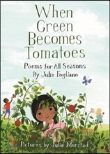 When Green Becomes Tomatoes: Poems for All Seasons
